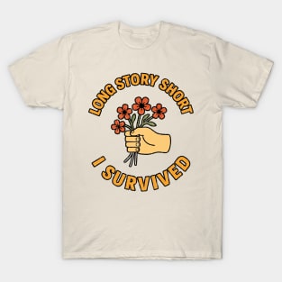 Long Story Short I Survived Sarcastic Humor T-Shirt